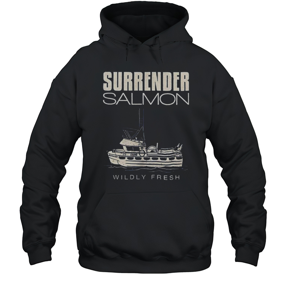 Surrender Salmon Wildly Fresh Shirt Unisex Hoodie