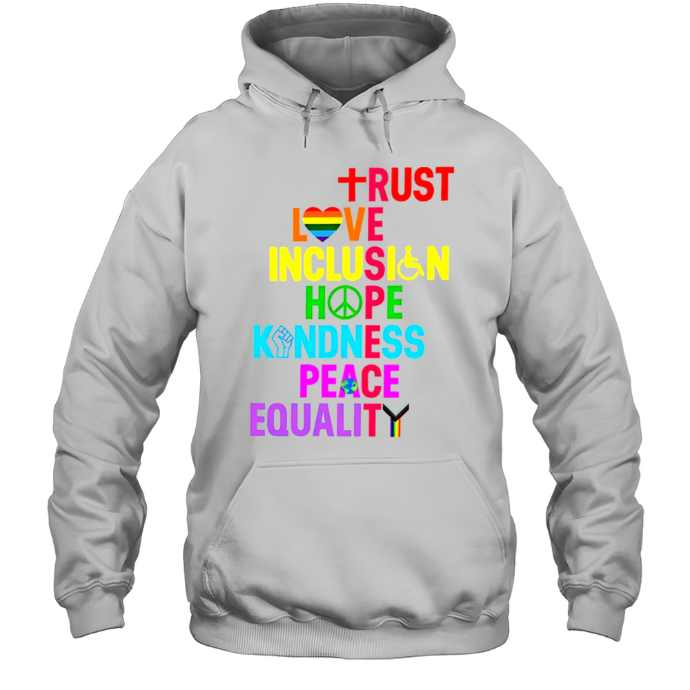 Trust Love Inclusion Hope Kindness Peace Equality Shirt Unisex Hoodie