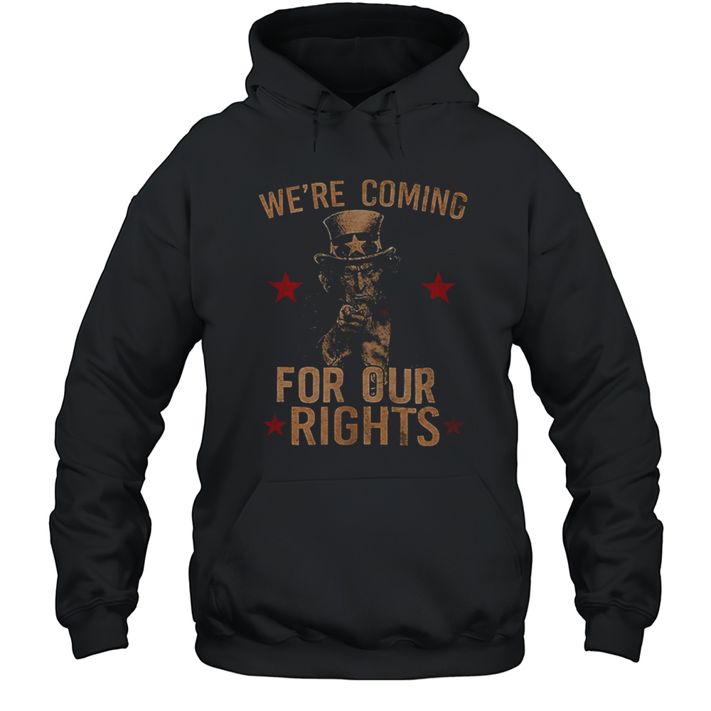 Uncle Sams Were Coming For Our Rights Shirt Unisex Hoodie