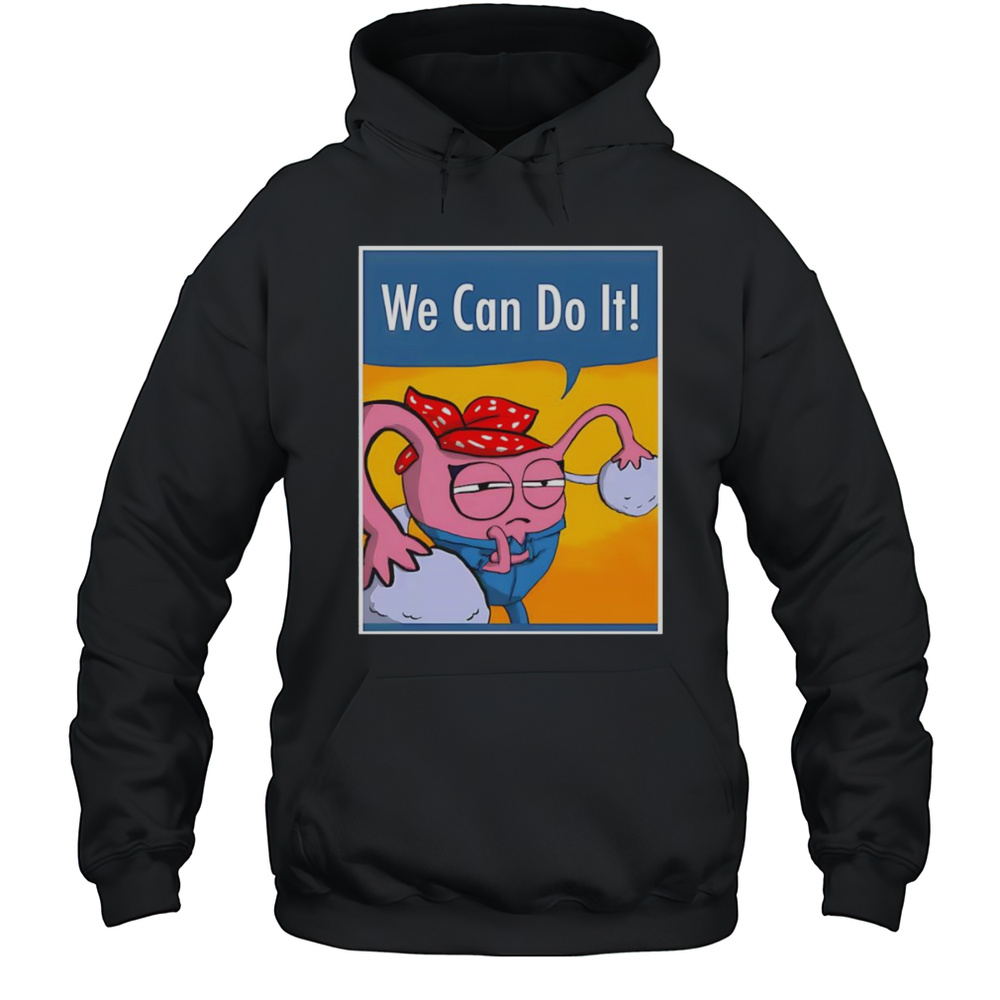 We Can Do It Uterus Shirt Unisex Hoodie