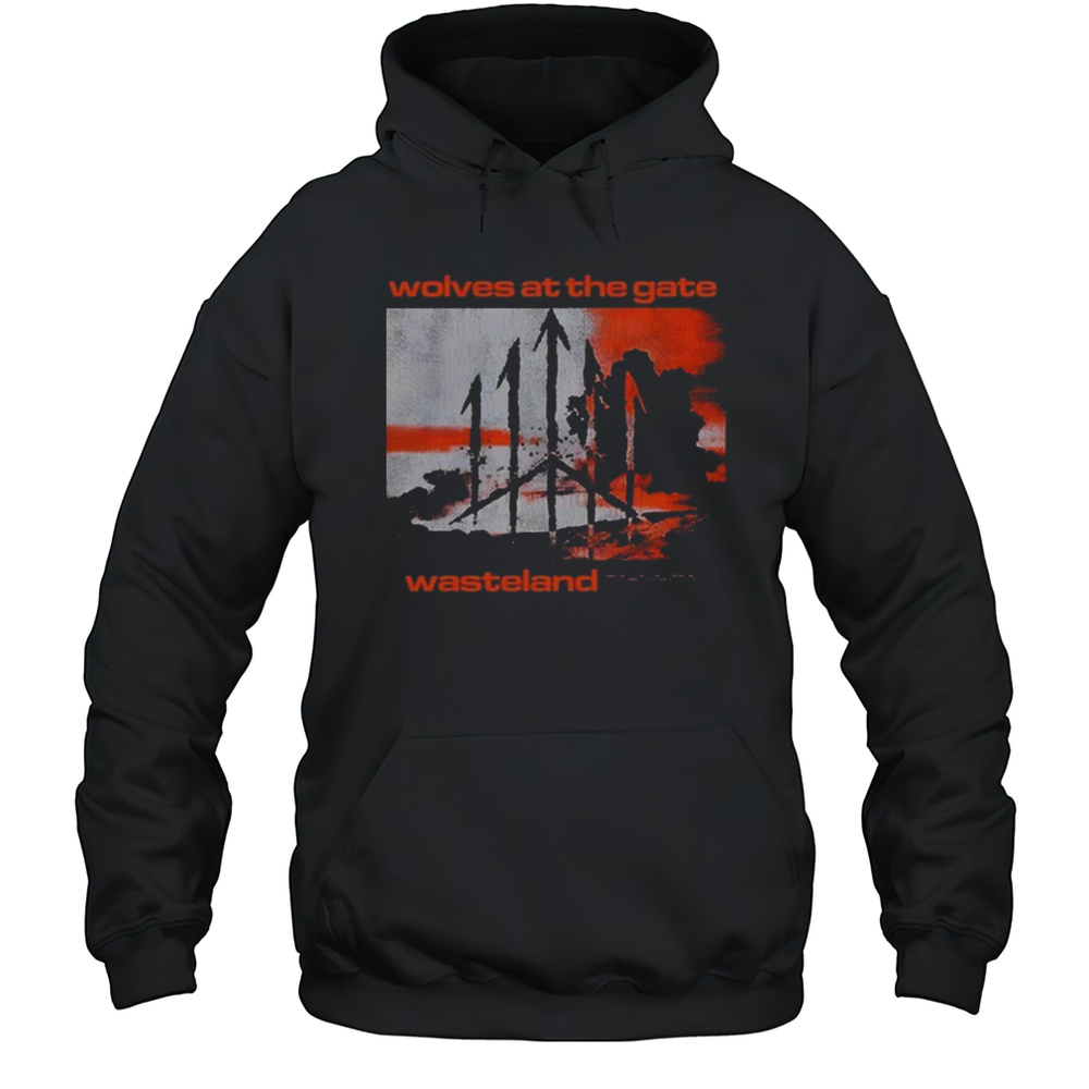 Wolves At The Gate Wasteland Cover Shirt Unisex Hoodie