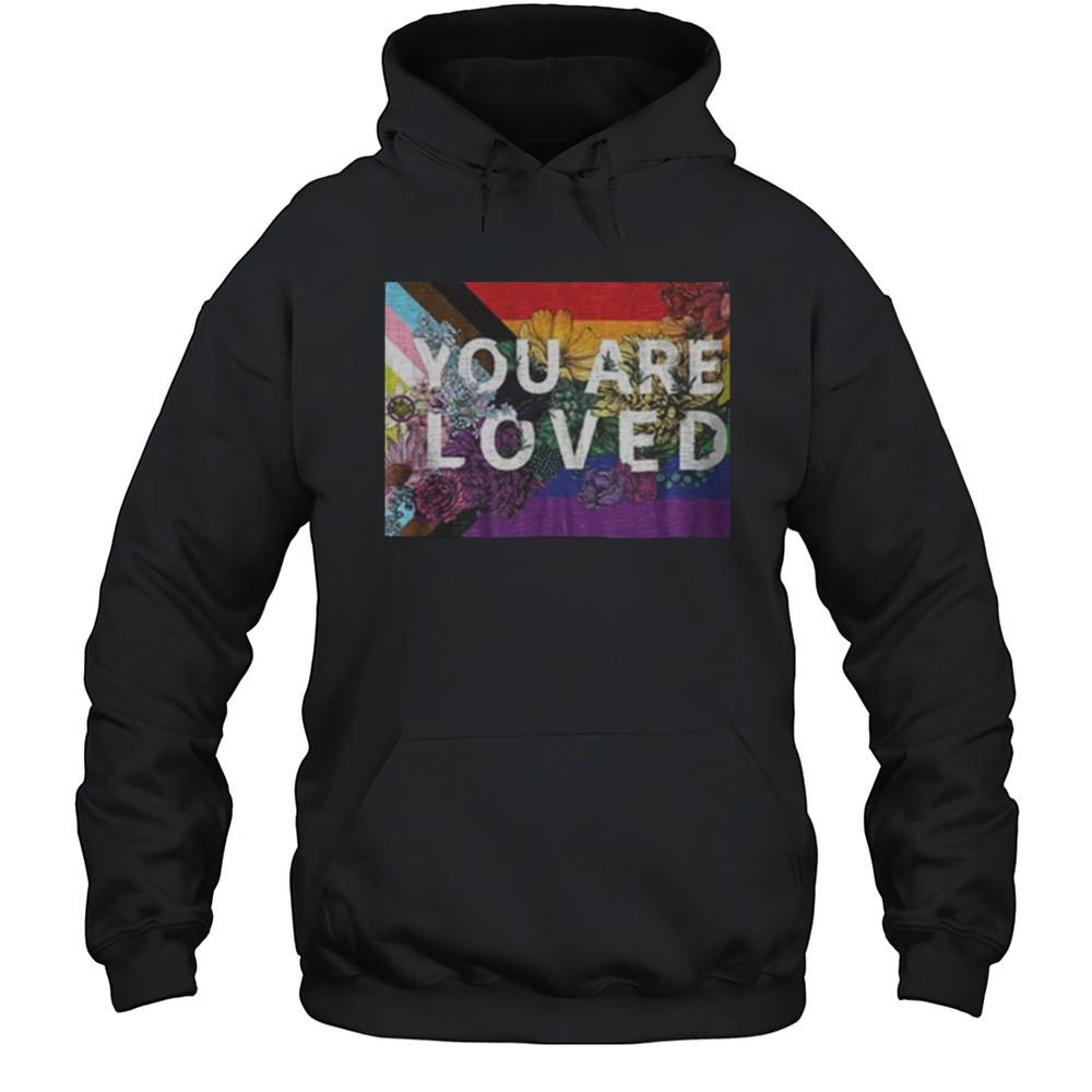 You Are Loved LGBT Rainbow Floral Flag Shirt Unisex Hoodie