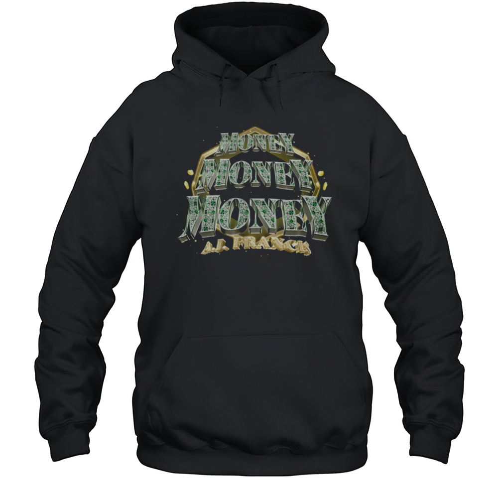 AJ Francis Money Shirt Unisex Hoodie