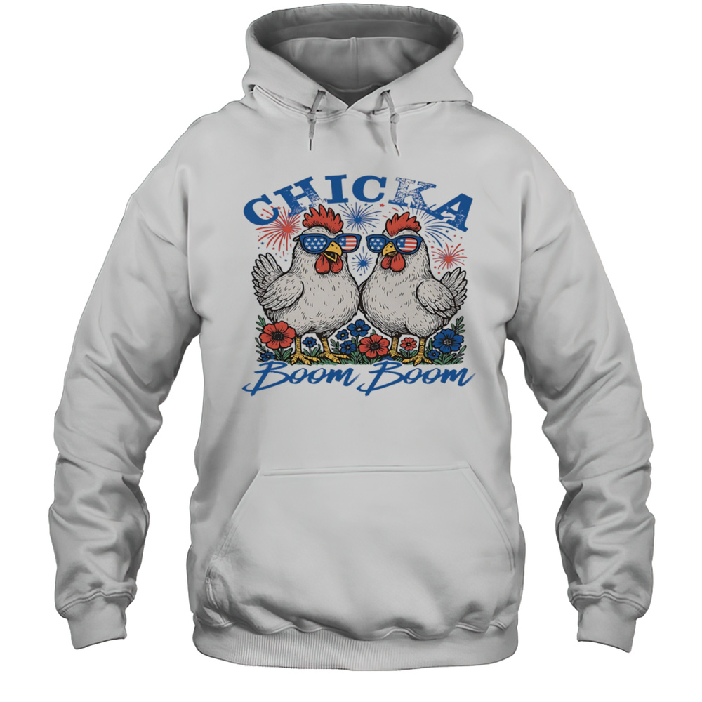 Chicka Boom Boom 4th Of July Shirt Unisex Hoodie