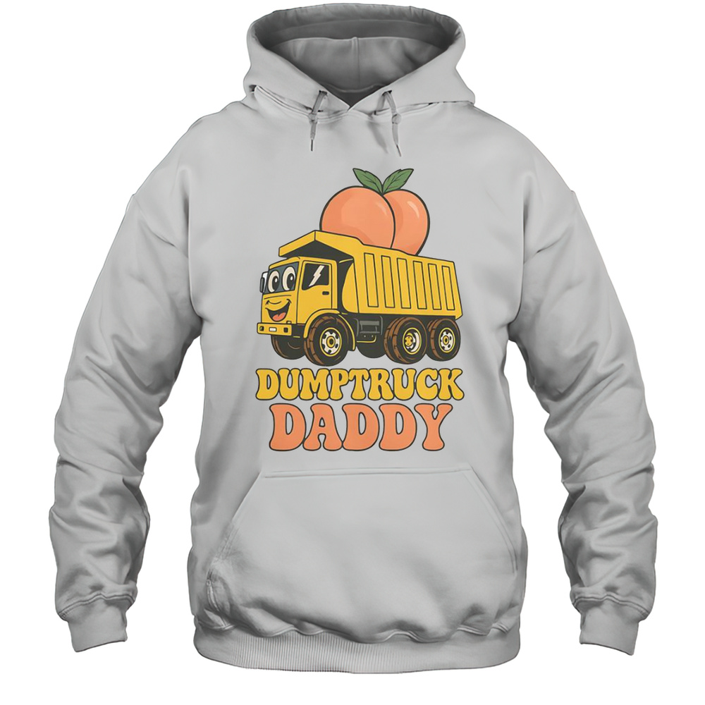 Dumptruck Daddy Dad Fathers Day T-Shirt Unisex Hoodie