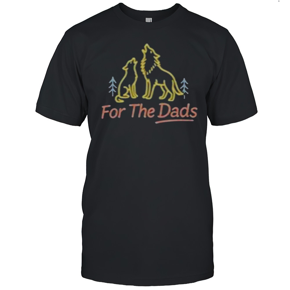 For The Dads Fire Shirt
