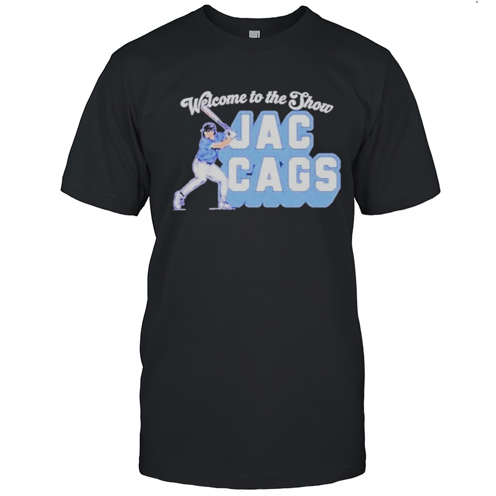 Jac Caglianone Welcome To The Show Jac Cags Shirt