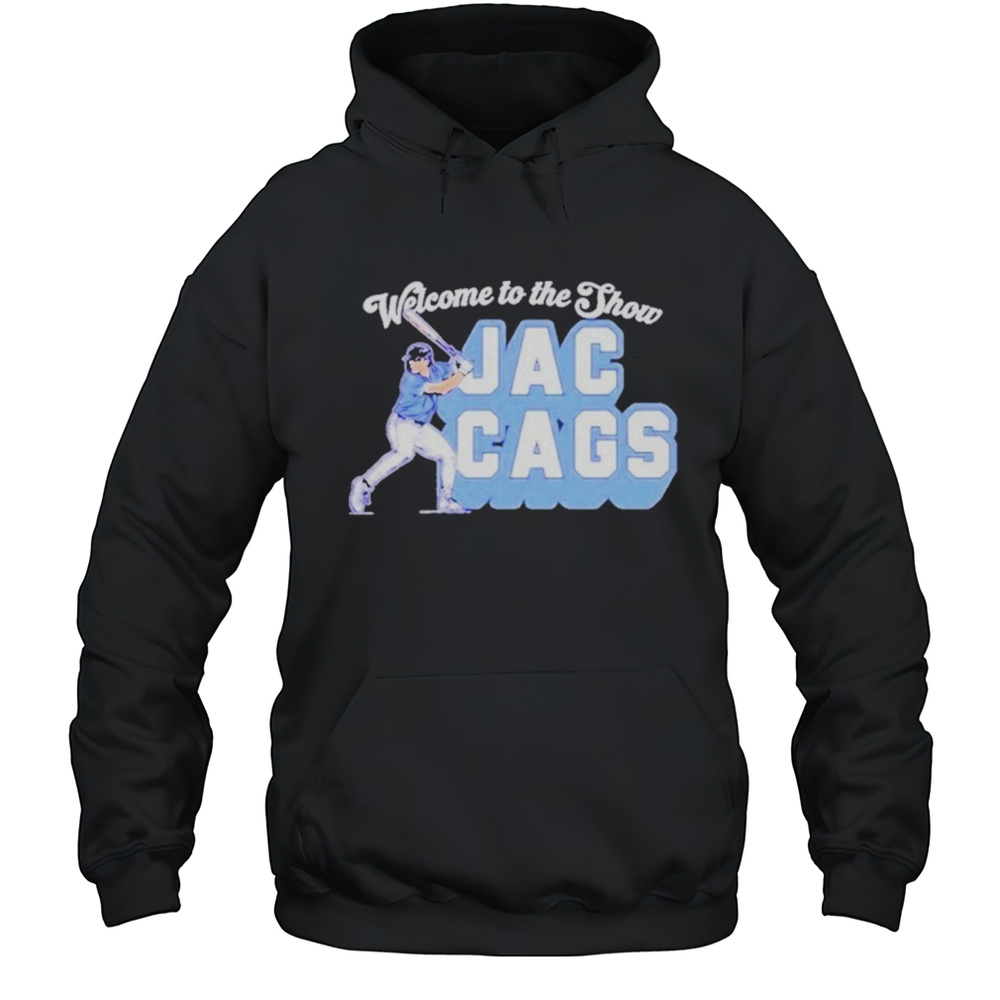 Jac Caglianone Welcome To The Show Jac Cags Shirt Unisex Hoodie