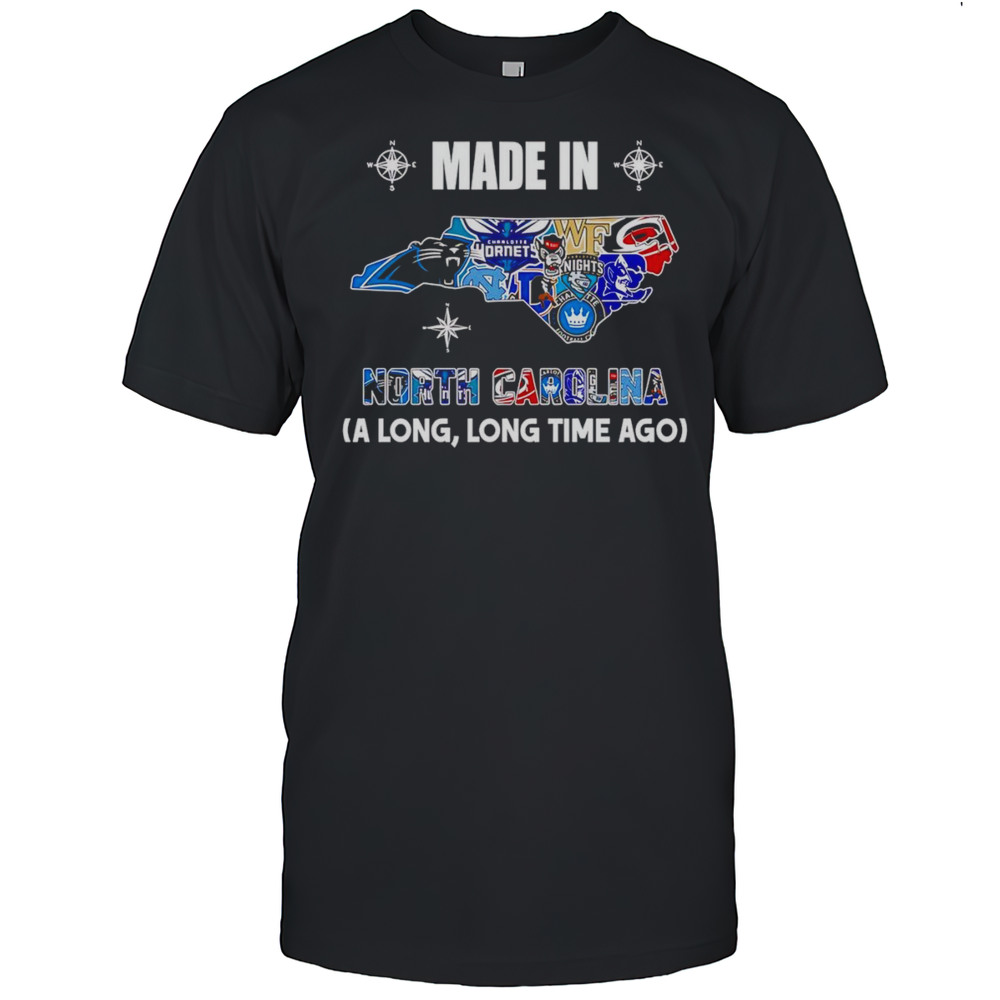 Made In North Carolina A Long Long Time Ago Shirt