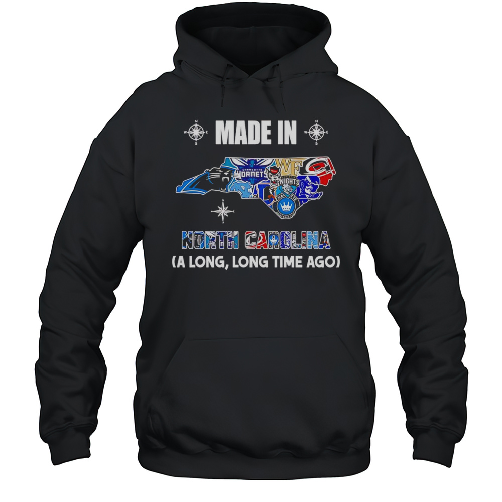Made In North Carolina A Long Long Time Ago Shirt Unisex Hoodie