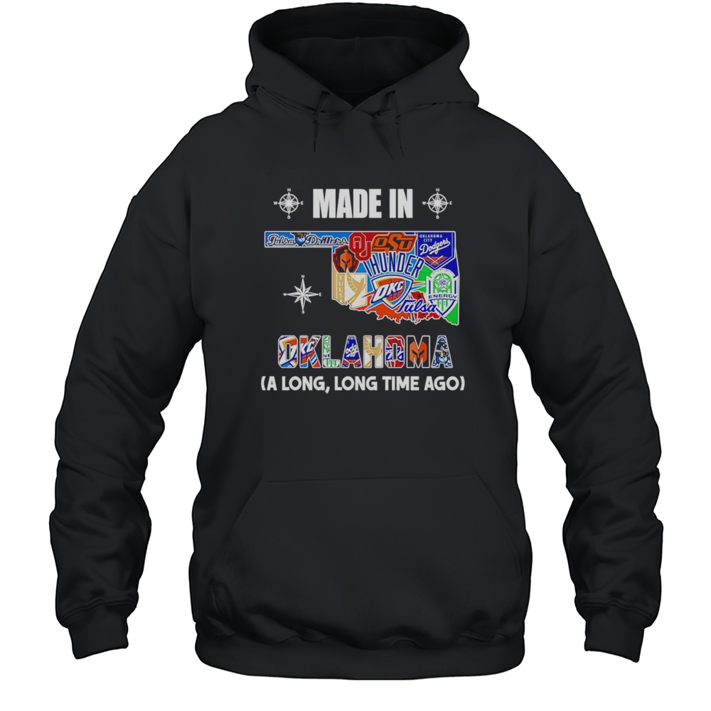 Made In Oklahoma A Long Long Time Ago Shirt Unisex Hoodie
