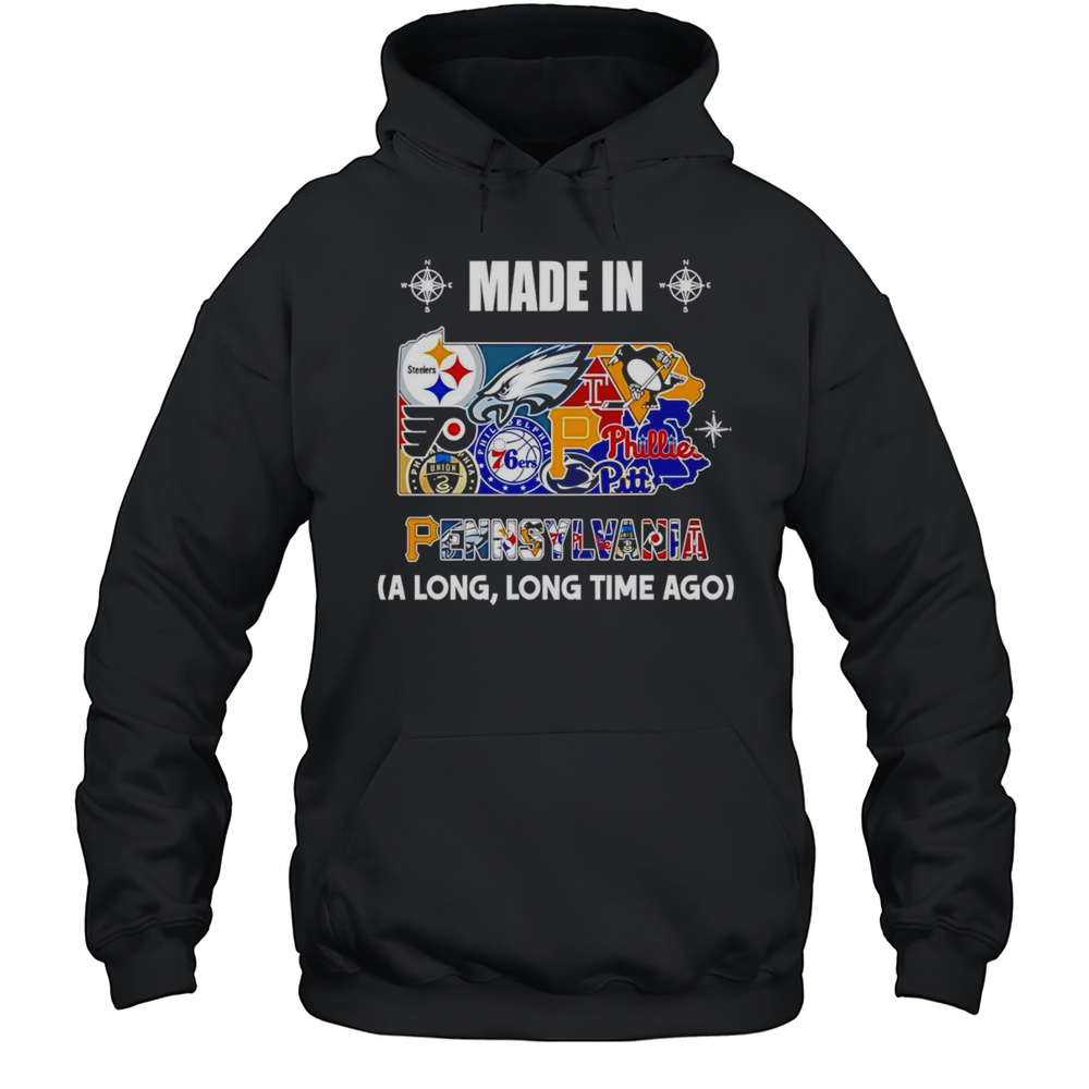 Made In Pennsylvania A Long Long Time Ago Shirt Unisex Hoodie