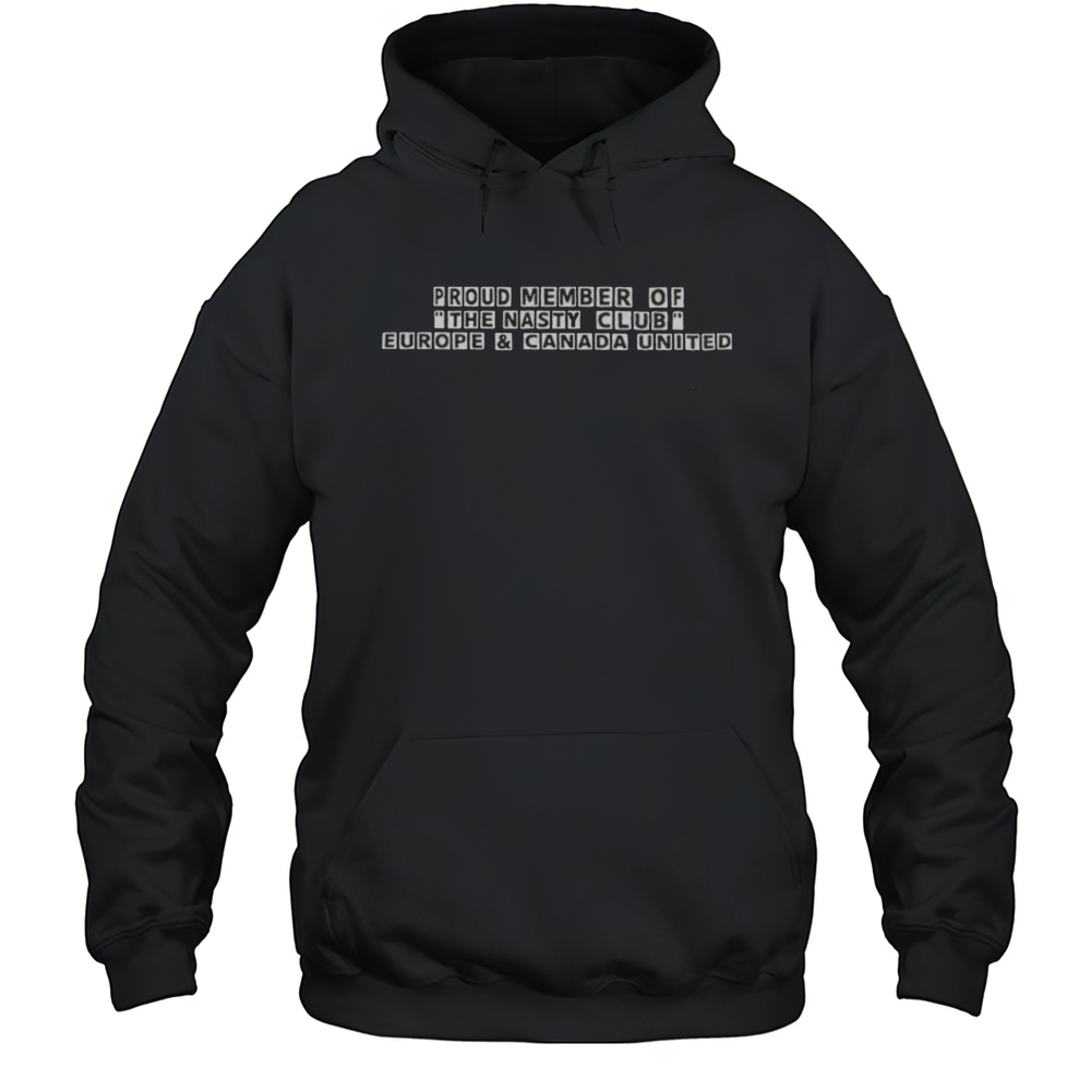 Proud Member Of The Nasty Club Europe Shirt Unisex Hoodie