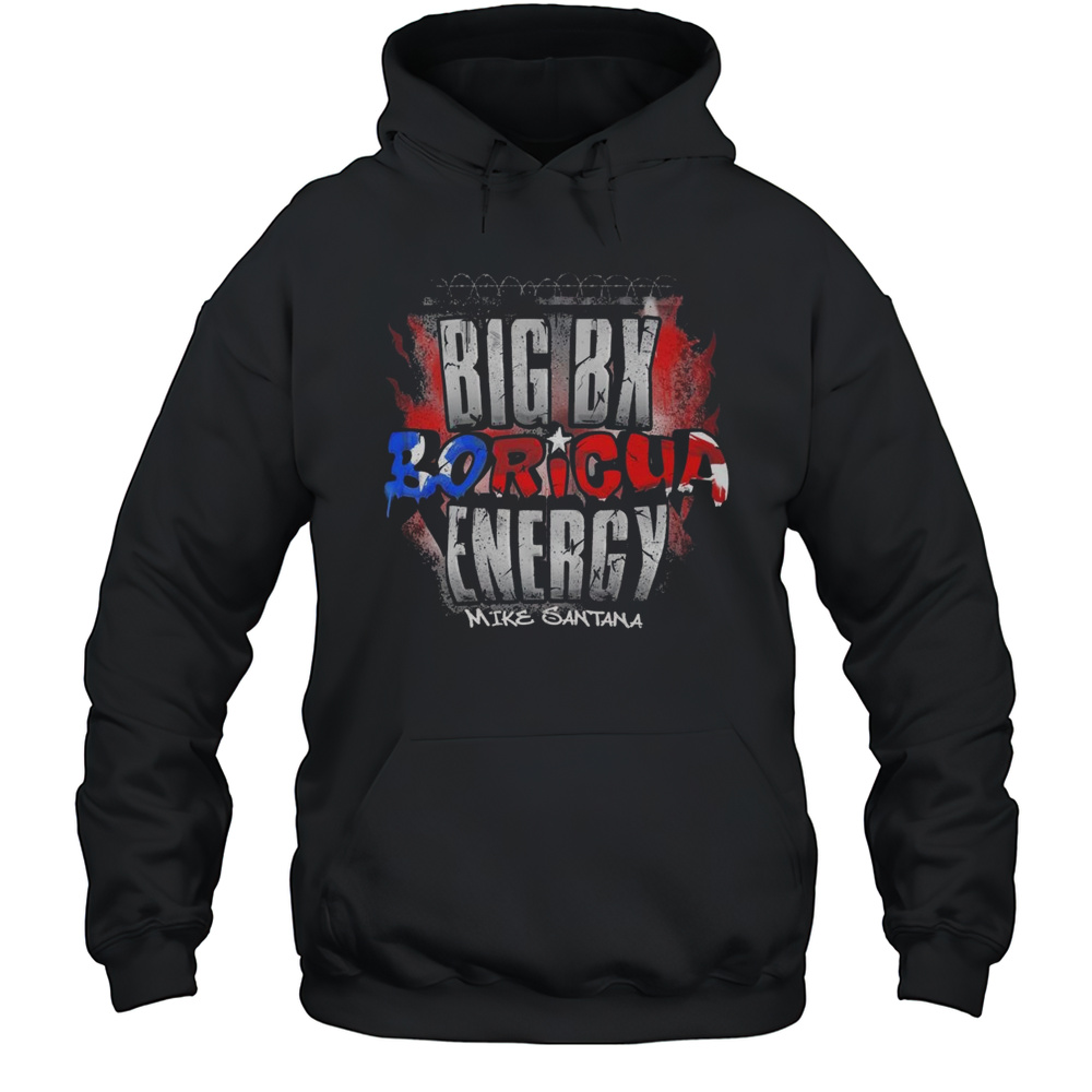 Tnamerch Mike Santana Big Boricua Energy Shirt Unisex Hoodie