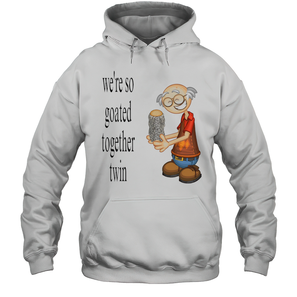 Were So Goated Together Twin Shirt Unisex Hoodie