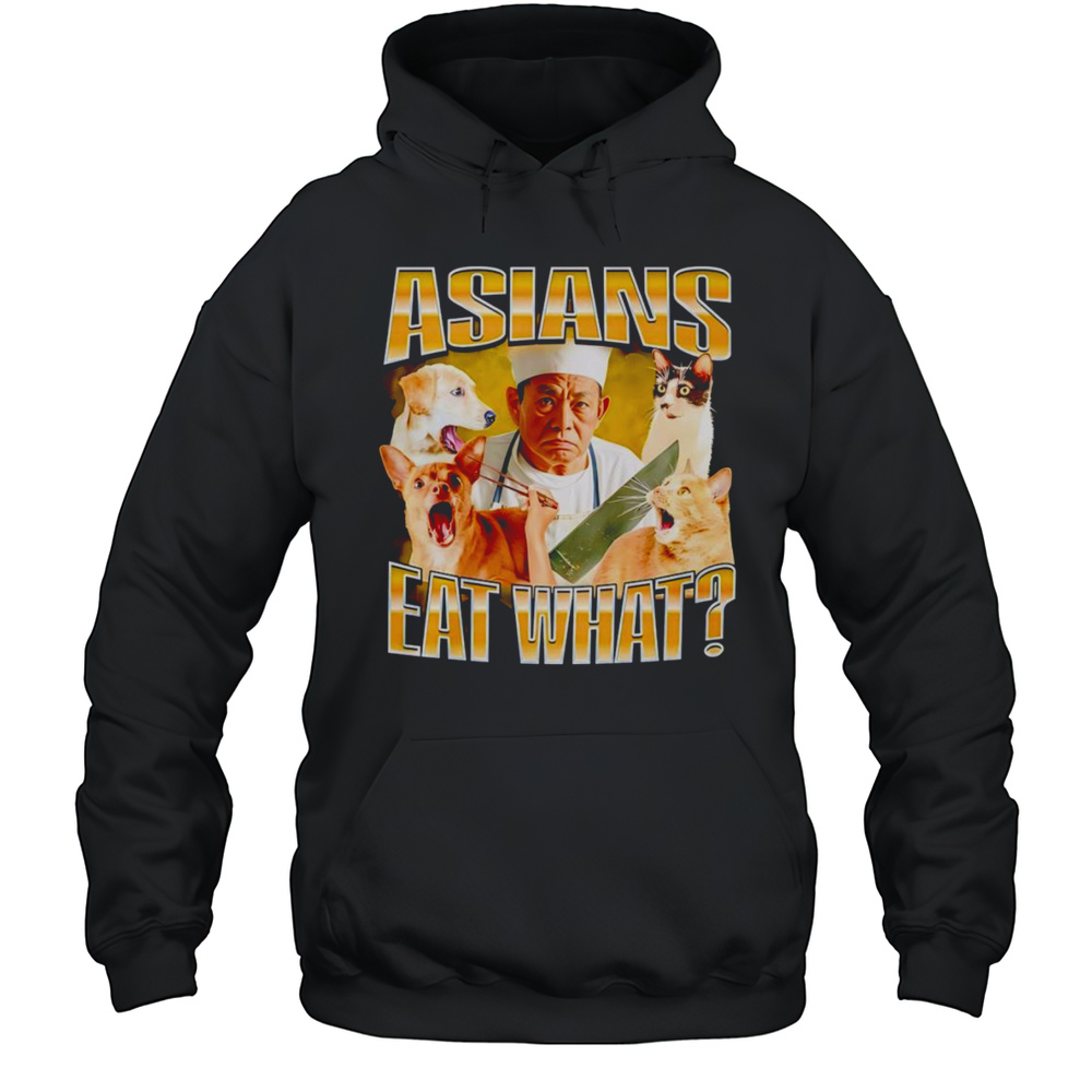 Asians Eat What Graphic Shirt Unisex Hoodie