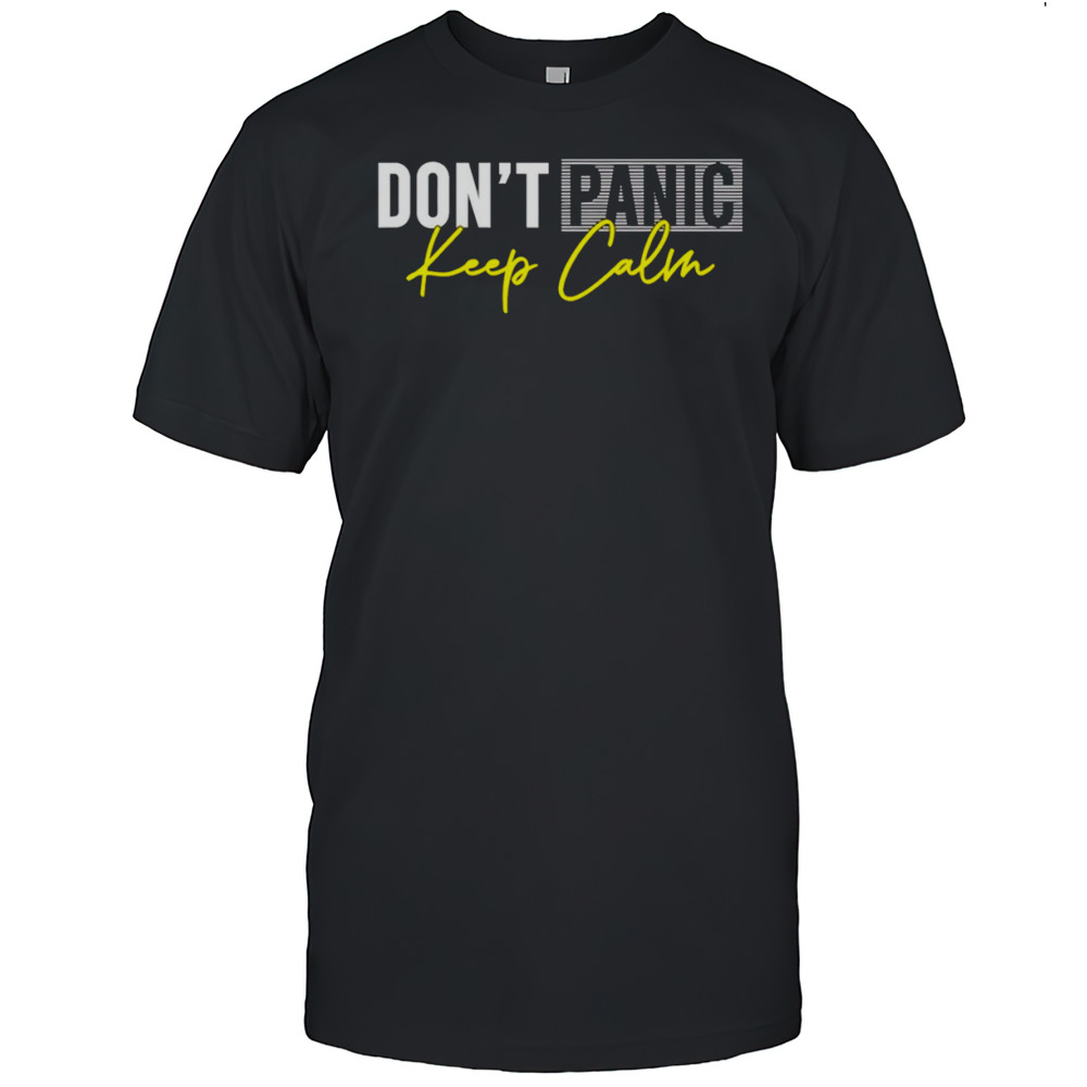 Dont Panic Keep Calm Shirt
