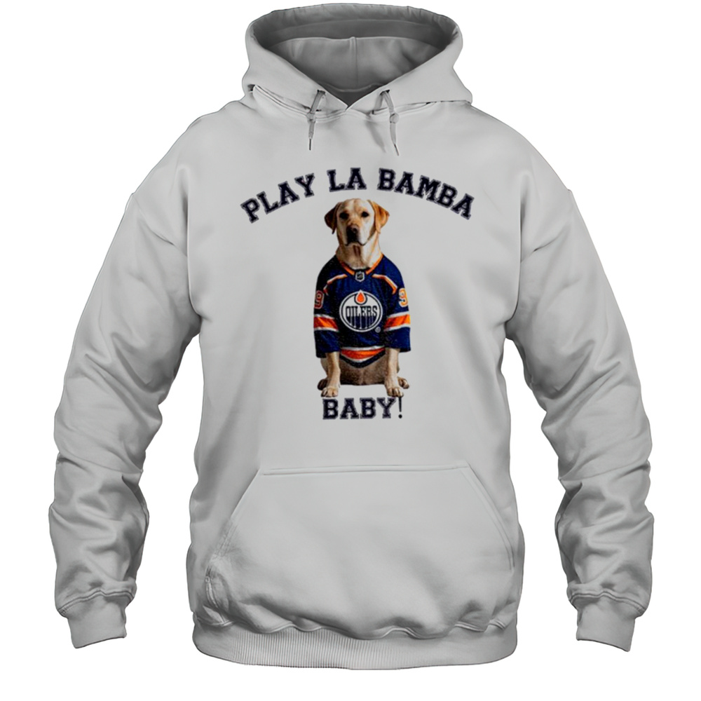 Edmonton Oilers NHL Stanley Cup Playoffs Play La Bamba Baby Shirt Unisex Hoodie