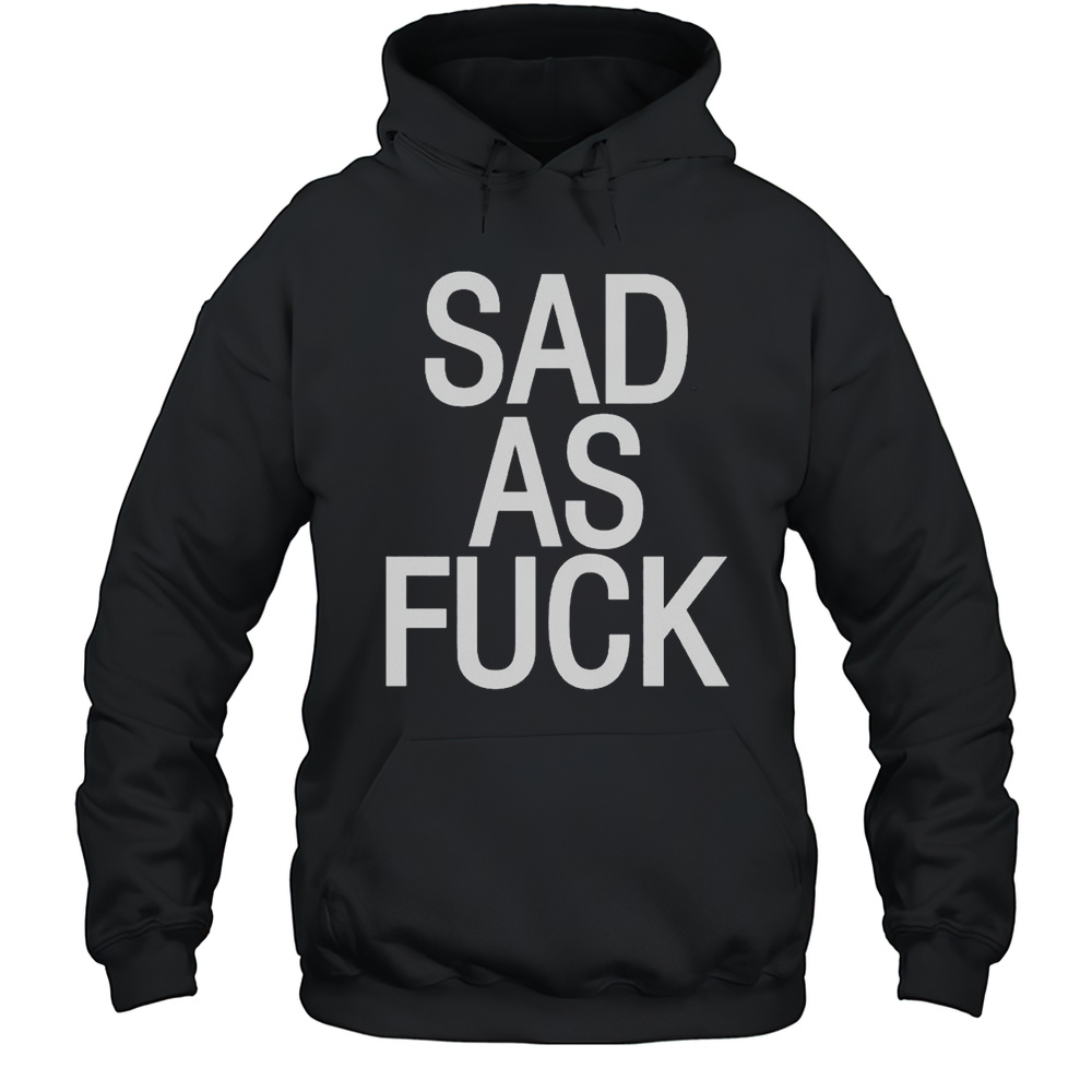 Emo Nite Sad As Fuck T-shirt Unisex Hoodie