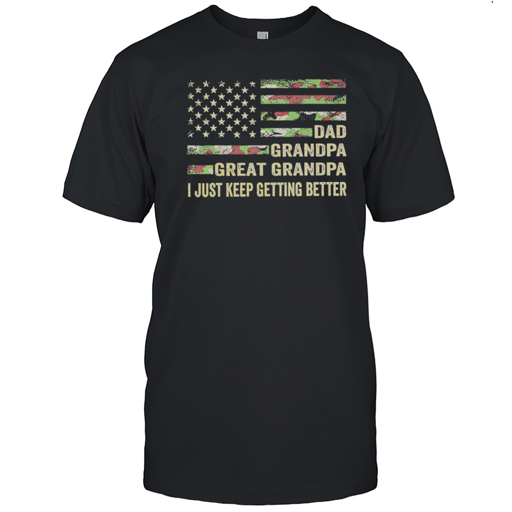 Great Grandpa Camo Flag I Keep Getting Better Shirt