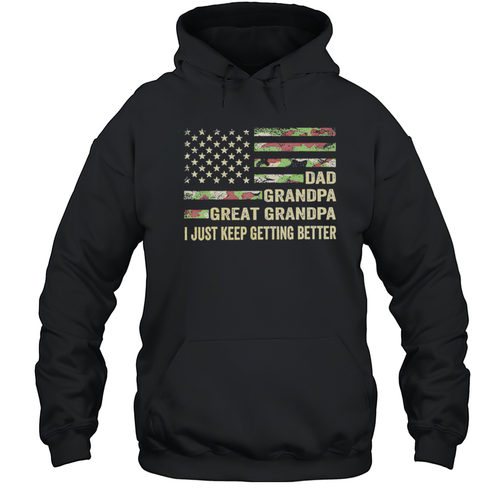Great Grandpa Camo Flag I Keep Getting Better Shirt Unisex Hoodie