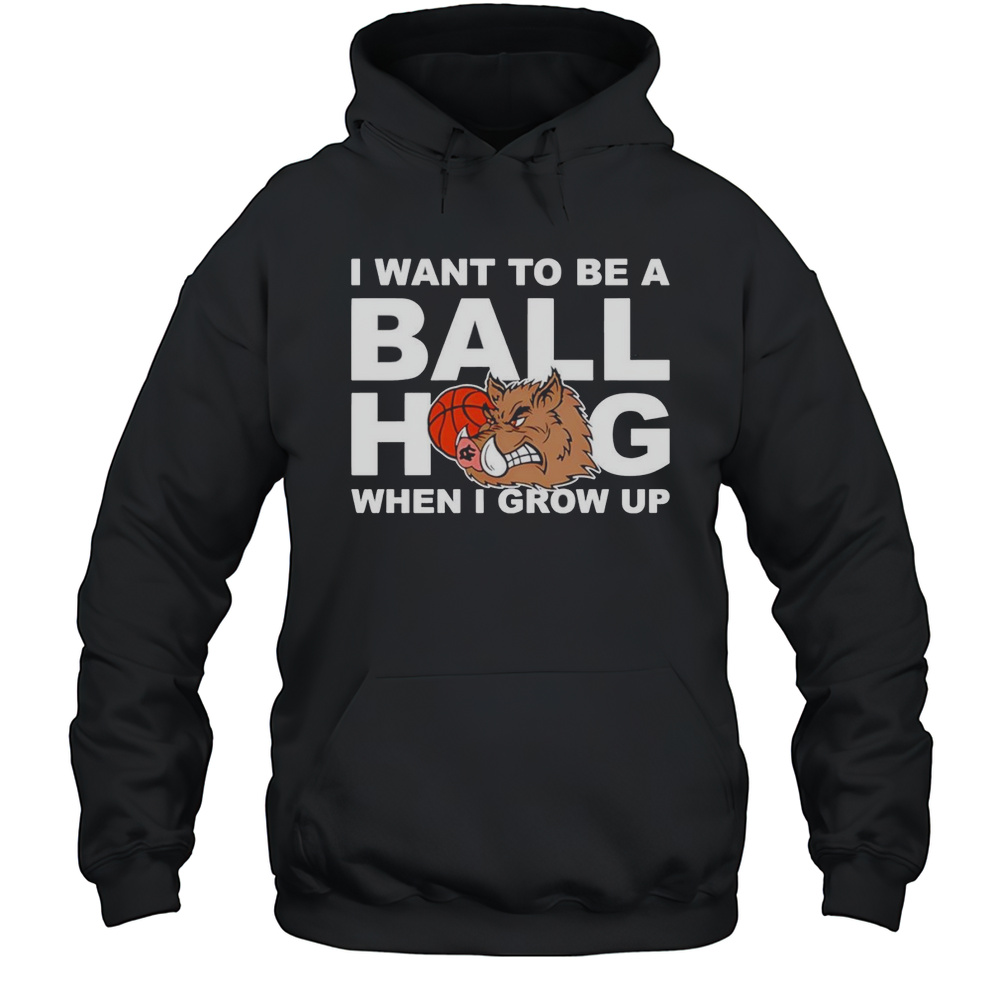 I Want To Be A Ball Hog When I Grow Up Shirt Unisex Hoodie