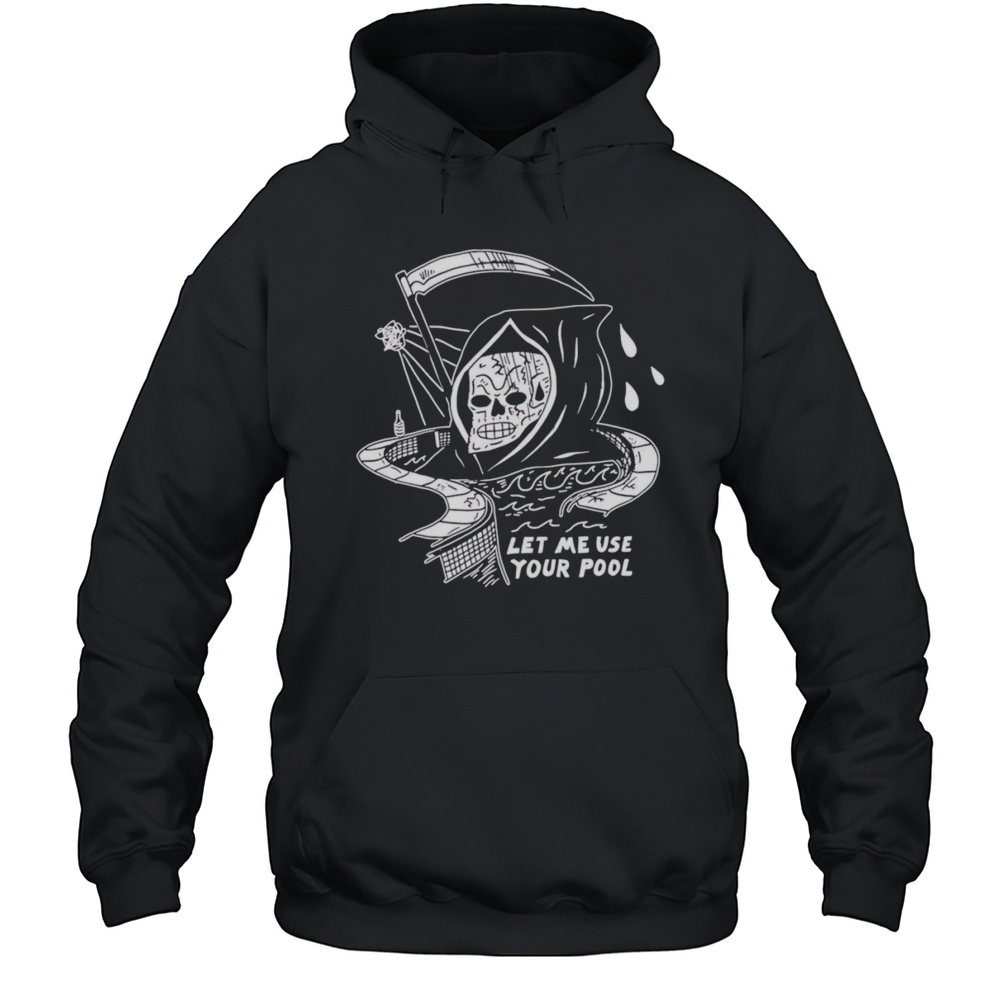 Let Me Use Your Pool Shirt Unisex Hoodie