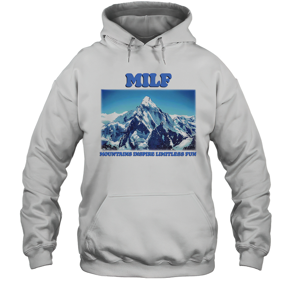 MILF Mountains Inspire Limitless Fun Shirt Unisex Hoodie