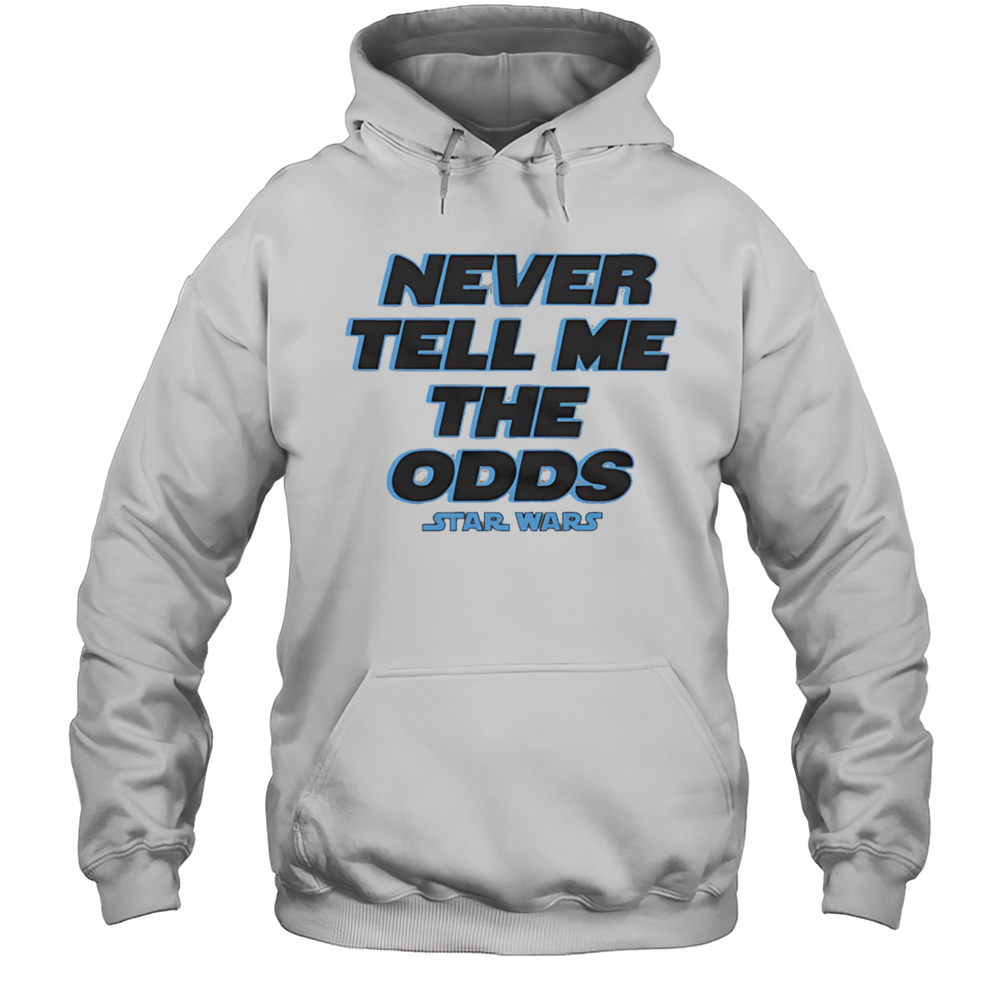Never Tell Me The Odds Star Wars Shirt Unisex Hoodie