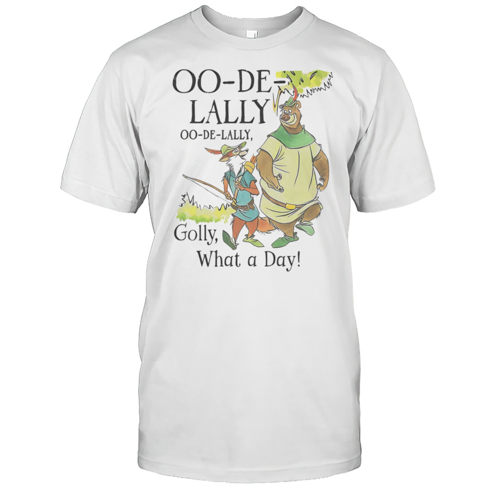 Oo-De-Lally Golly What A Day Shirt