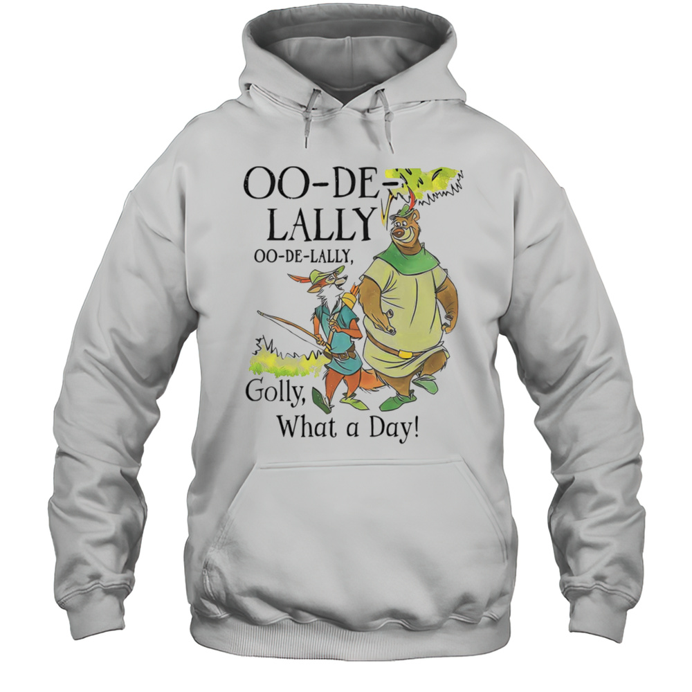 Oo-De-Lally Golly What A Day Shirt Unisex Hoodie