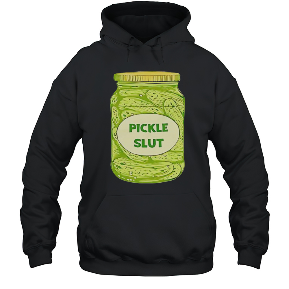 Pickle Slut Shirt Unisex Hoodie