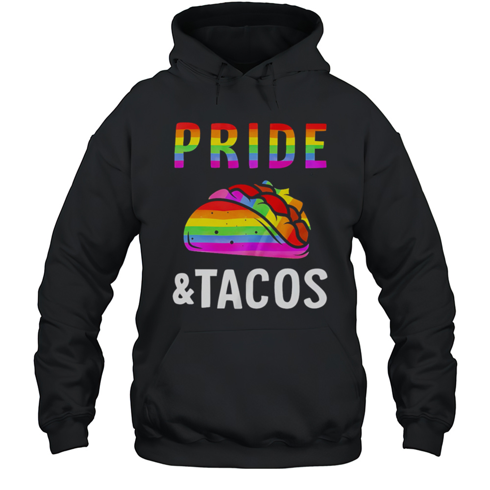 Pride Pride Pizza LGBT And Tacos Shirt Unisex Hoodie