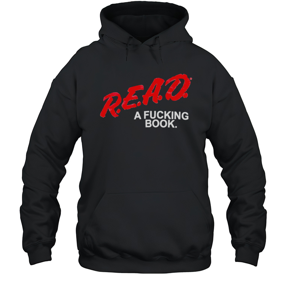 Read A Fucking Book Shirt Unisex Hoodie