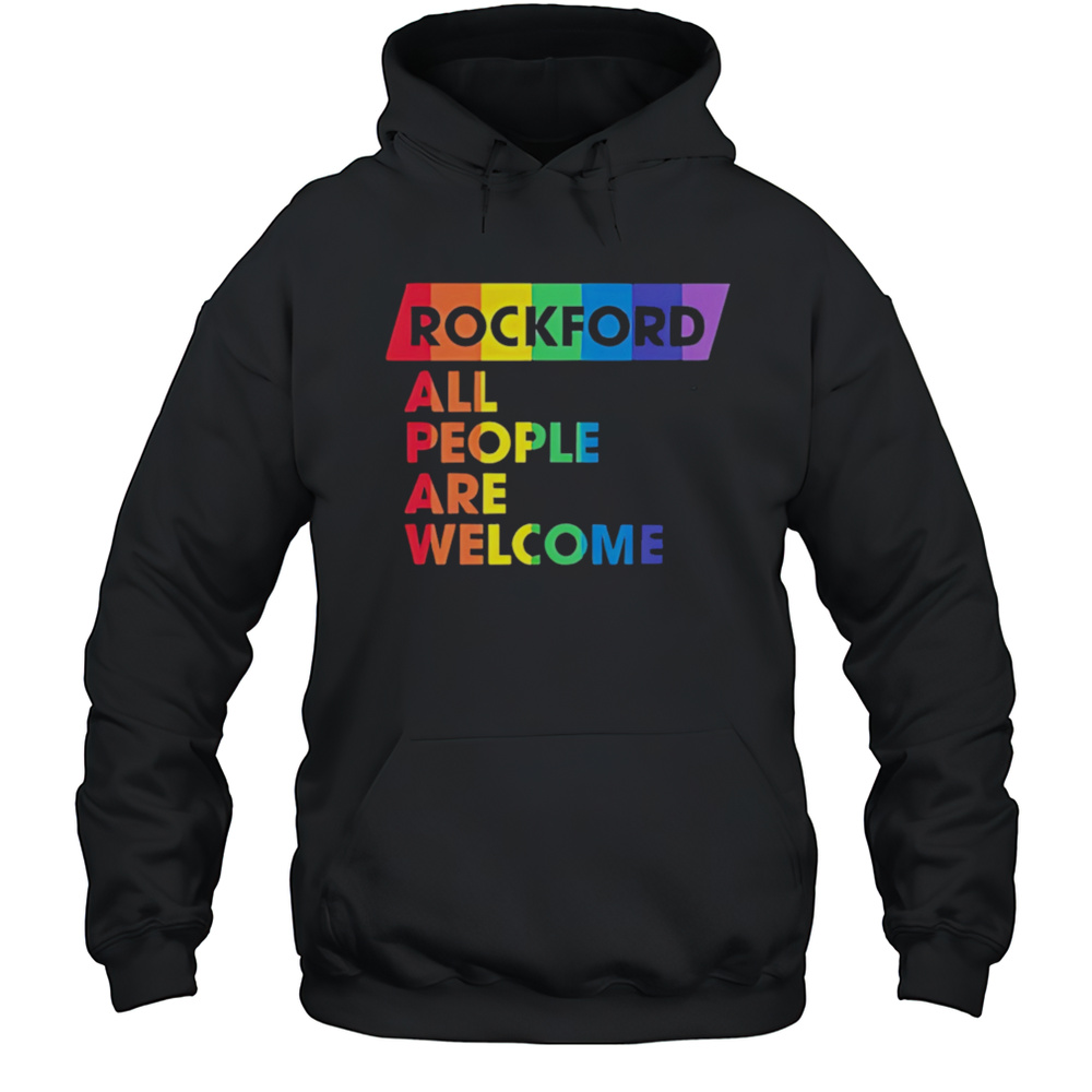 Rockford All People Are Welcome Pride Shirt Unisex Hoodie