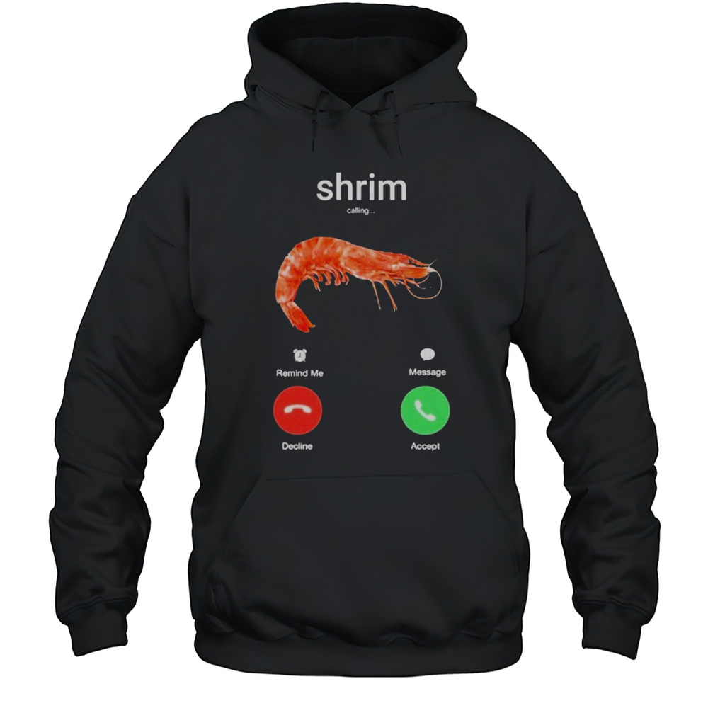 Shrim Phone Call Decline Accept T-Shirt Unisex Hoodie