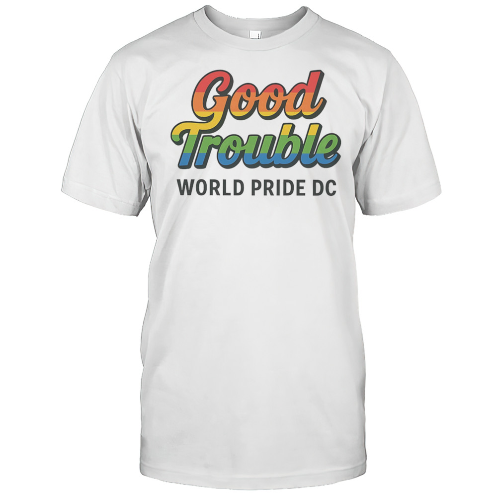 Good Trouble World Pride 2025 Shirt
