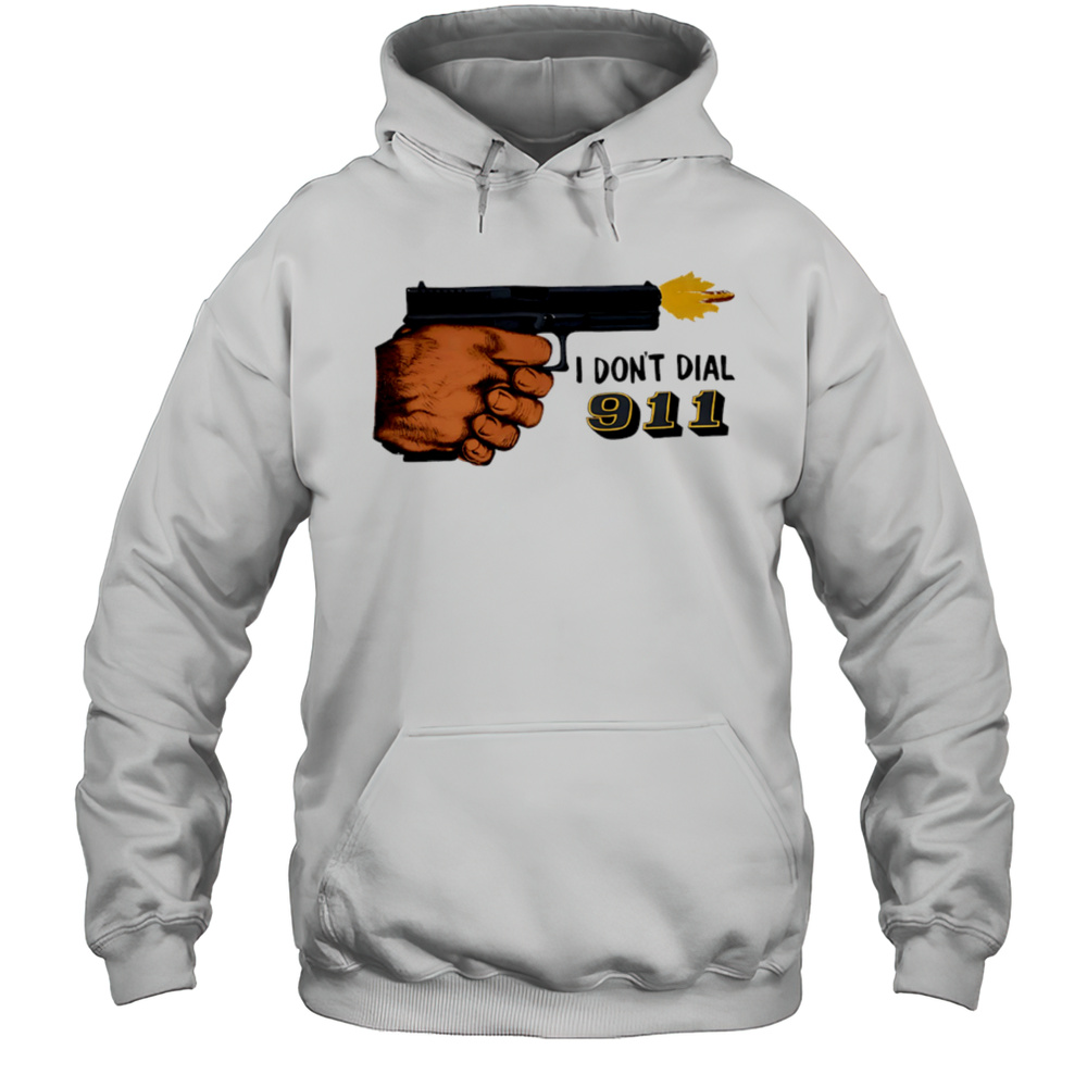 I Dont Dial 911 Pistol Shooter Shirt Unisex Hoodie