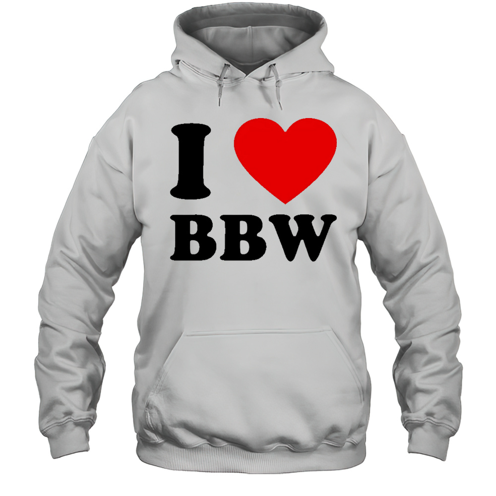 I Love Bbw Shirt Unisex Hoodie