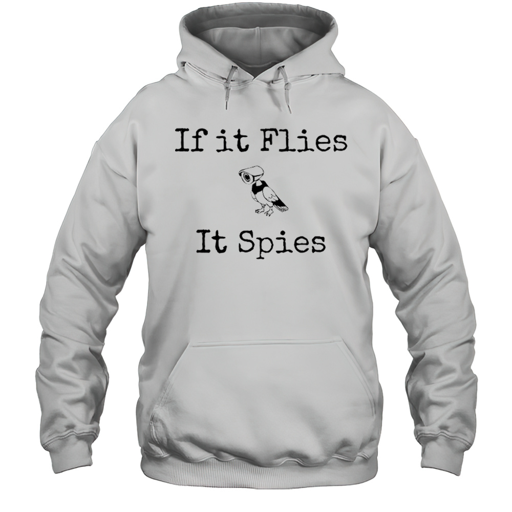 If It Flies It Spies Bird Spy T-Shirt Unisex Hoodie
