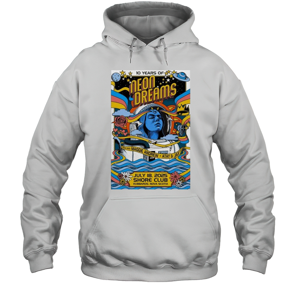 July 18 2025 Hubbards NS 10 Years Of Neon Dreams Poster Shirt Unisex Hoodie