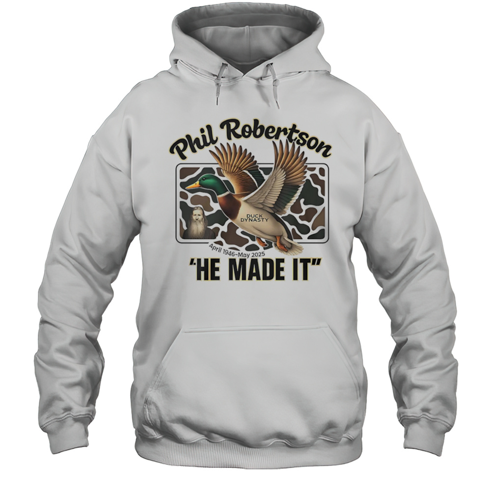 Phil Robertson Duck Dynasty He Made It Shirt Unisex Hoodie