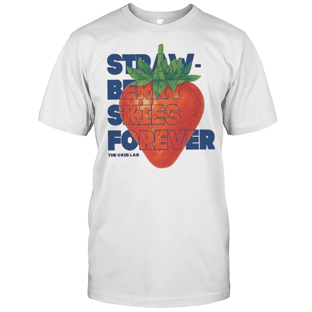 Strawberry Skies Forever The Crib Lab Shirt