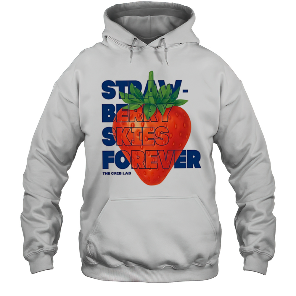 Strawberry Skies Forever The Crib Lab Shirt Unisex Hoodie