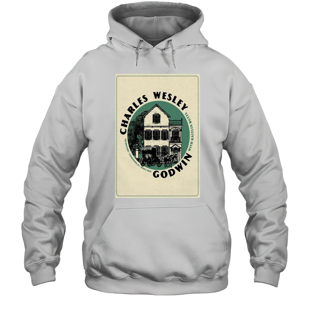 Charles Wesley Godwin Jun 7 2025 The Refinery In Charleston SC Shirt Unisex Hoodie