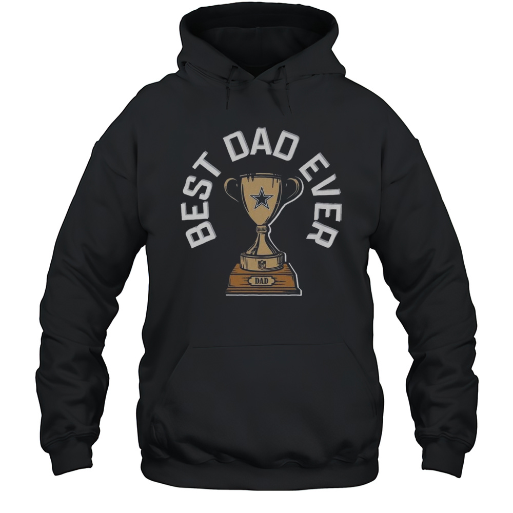 Dallas Cowboys Best Dad Ever Trophy 2025 Shirt Unisex Hoodie