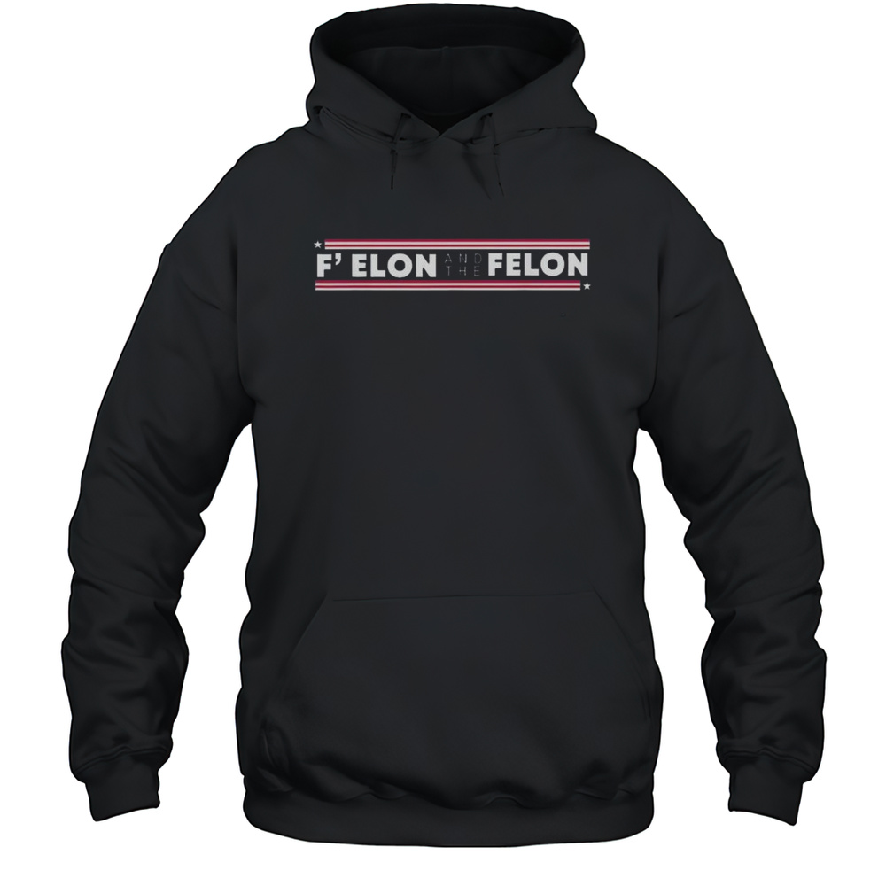 F Elon And The Felon Trump Anti Elon Musk 2025 Shirt Unisex Hoodie