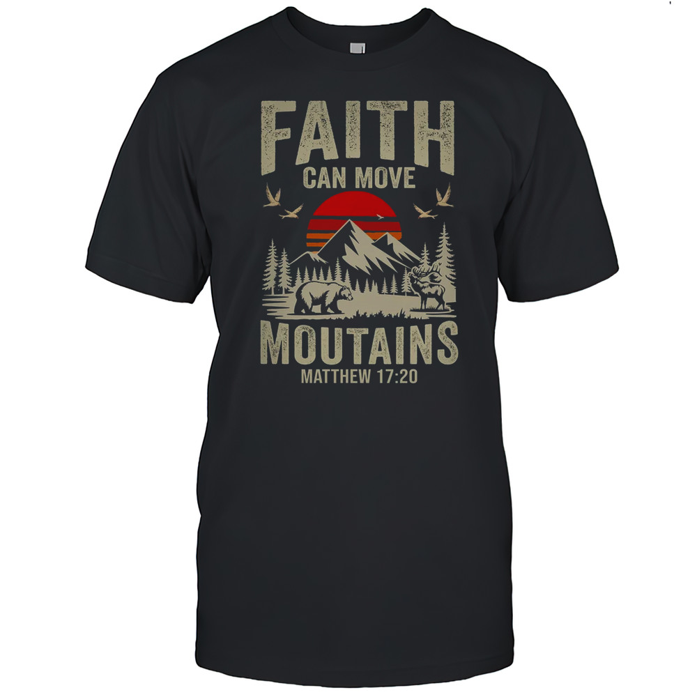 Faith Can Move Mountains Religious Christian Camping Shirt