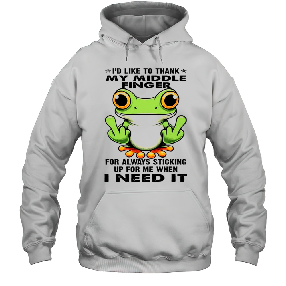 Frog Id Like To Thank My Middle Finger For Always Sticking Up For Me Shirt Unisex Hoodie