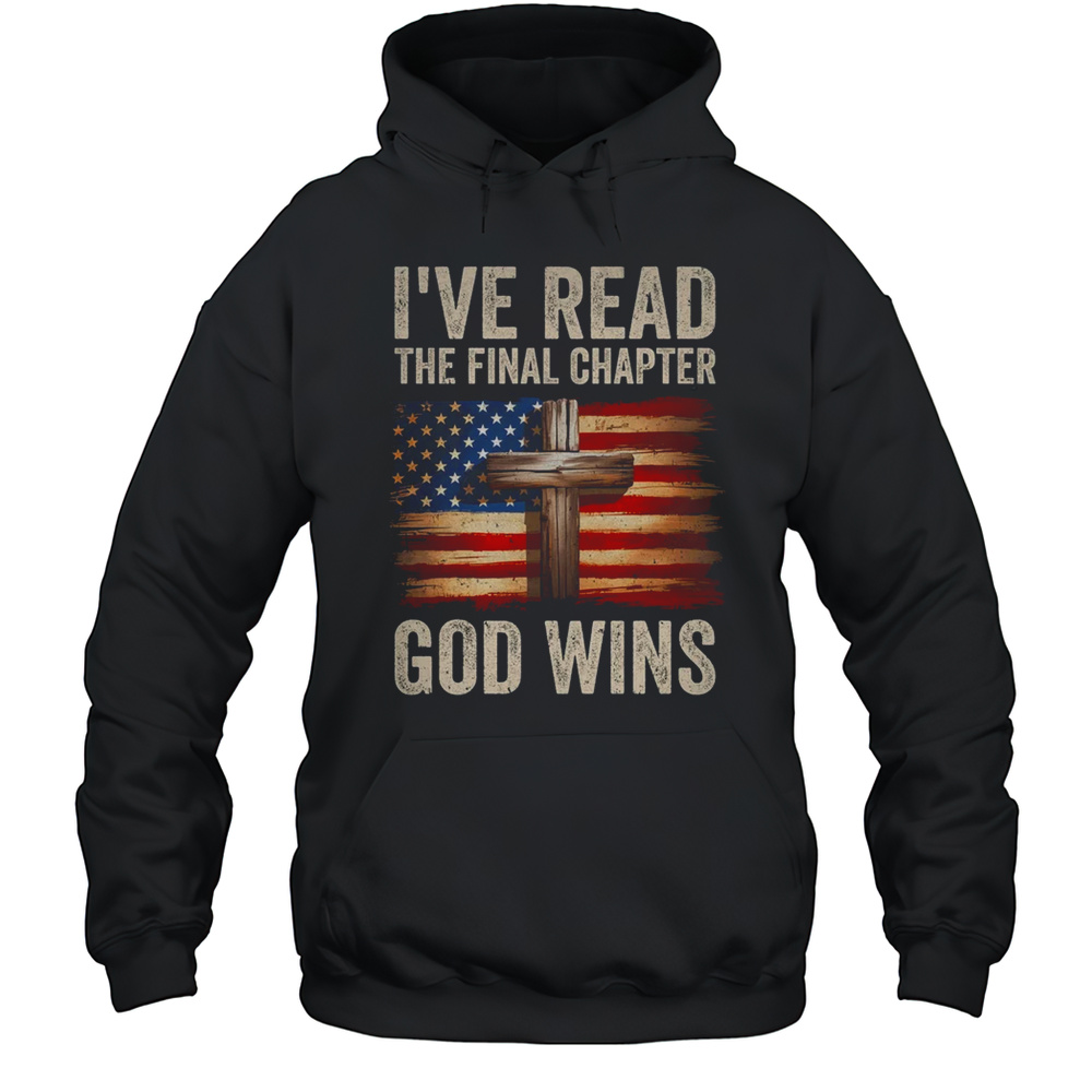 I’ve Read The Final Chapter God Wins Religious Christian Shirt Unisex Hoodie